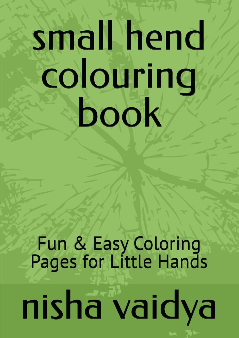 small hend colouring book: Fun & Easy Coloring Pages for Little Hands