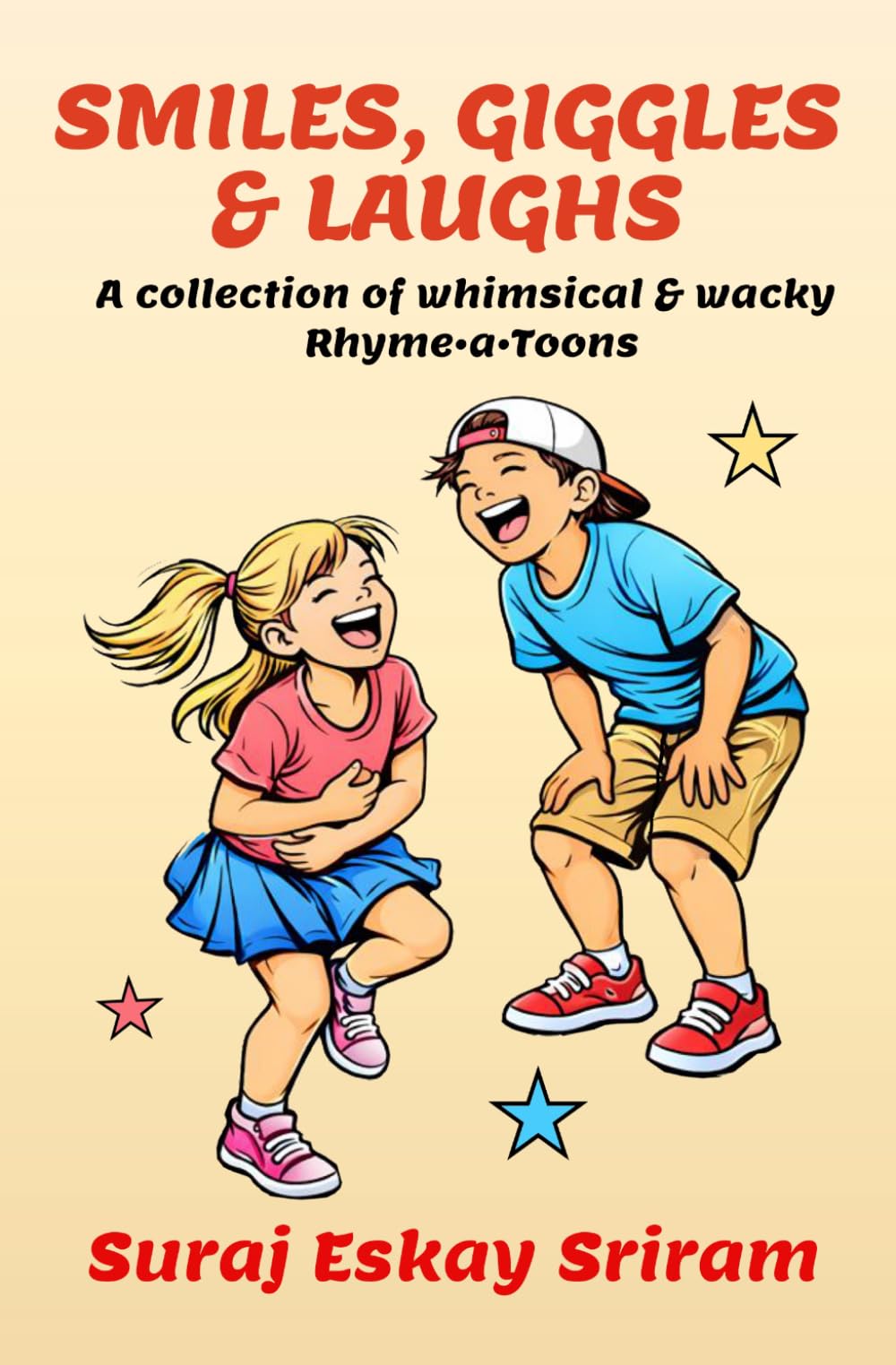 SMILES, GIGGLES & LAUGHS: A collection of whimsical & wacky Rhyme-a-toons