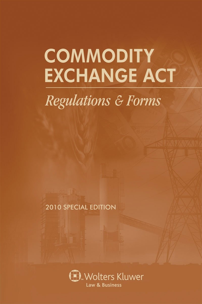 Commodity Exchange Act Regulations & Forms, 2010 Special