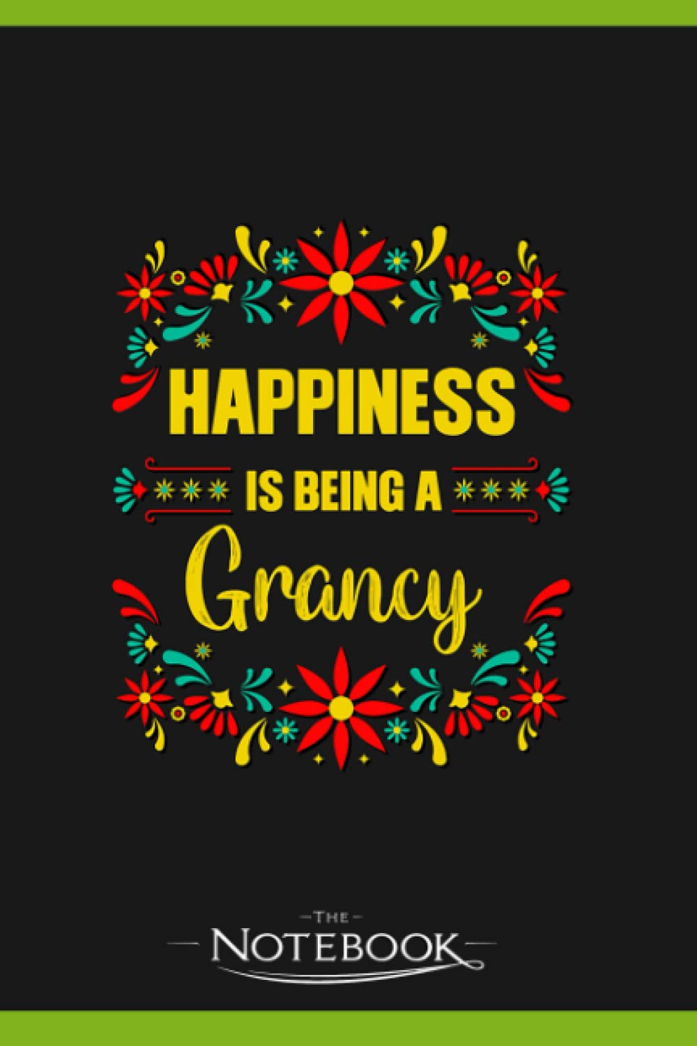 Notebook: Happiness Is Being A Grancy, Mothers Day Gift: Notebook Taking Is A Set Of Your Thoughts, Ideas And To-Do List| 120 Pages 6x9 Inches