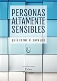 PERSONAS ALTAMENTE SENSIBLES [Guía esencial para PAS] (Spanish Edition)