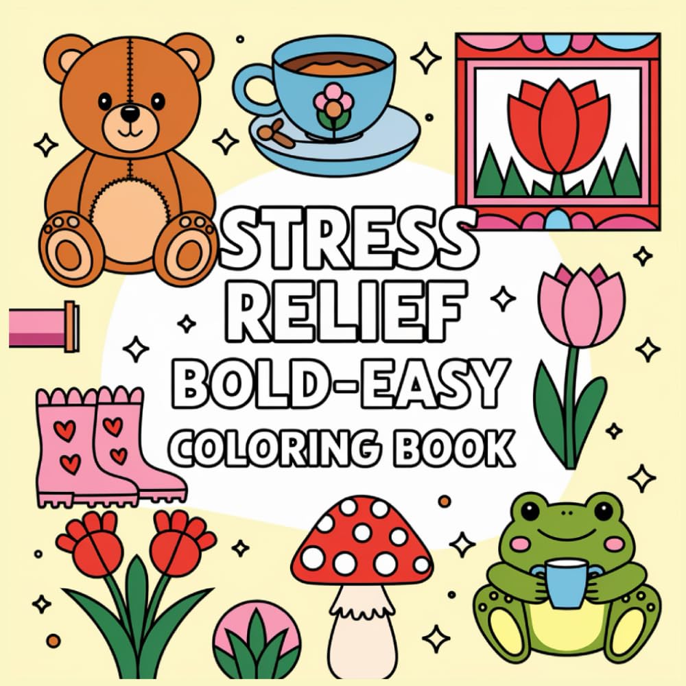 Stress Relief Bold-Easy Coloring Book For Adults: Relaxing, Easy-Fill Pages for Adults Seeking Calm and Clarity