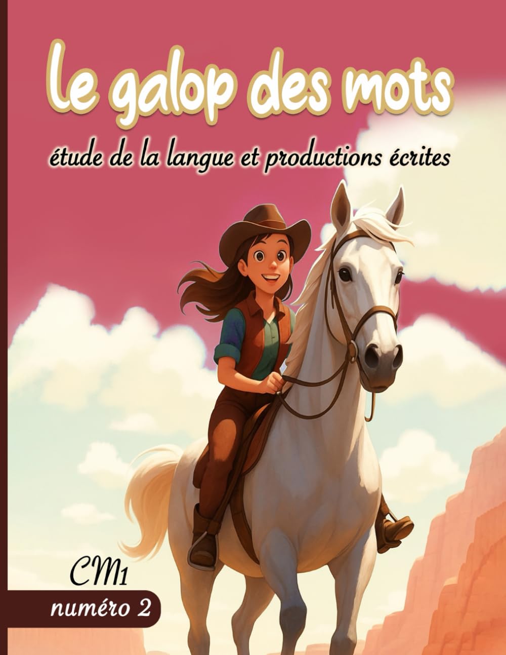 Le galop des mots 2: Méthode ludique complète de français Cm1- Cm2 : Grammaire, conjugaison, orthographe, écriture