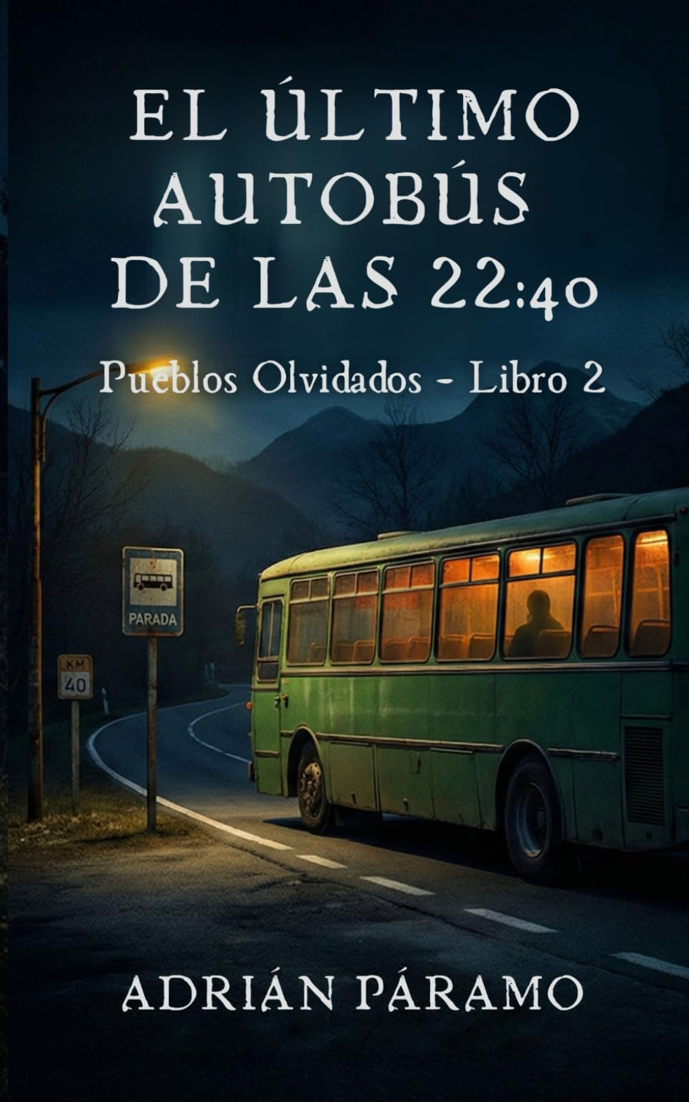 El último autobus de las 22:40: Una novela corta de terror psicológico y bucles temporales en la España rural (Pueblos Olvidados nº 2)