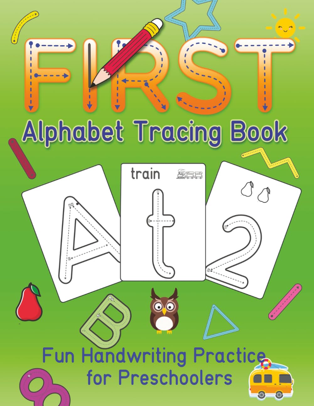 First Alphabet Tracing Book: Learn to Write Letters A–Z with Dotted Lines, Arrows, and Simple for Early Learners