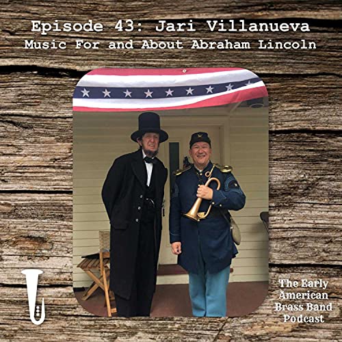 43 - Interview with Jari Villanueva: Music For and About Abraham Lincoln