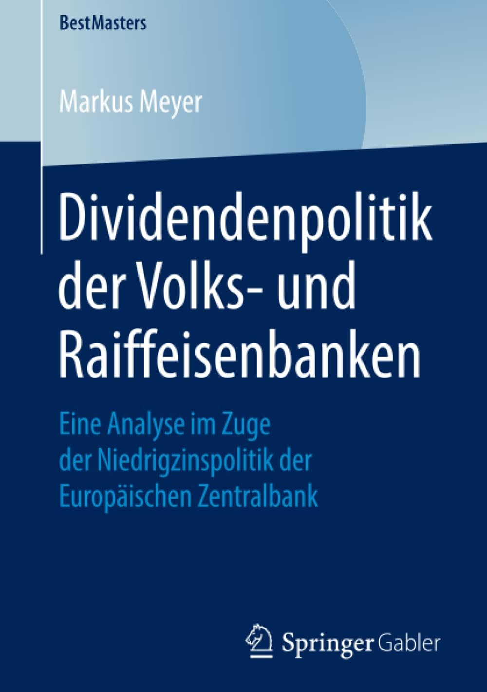 Dividendenpolitik der Volks- und Raiffeisenbanken: Eine Analyse im Zuge der Niedrigzinspolitik der Europäischen Zentralbank