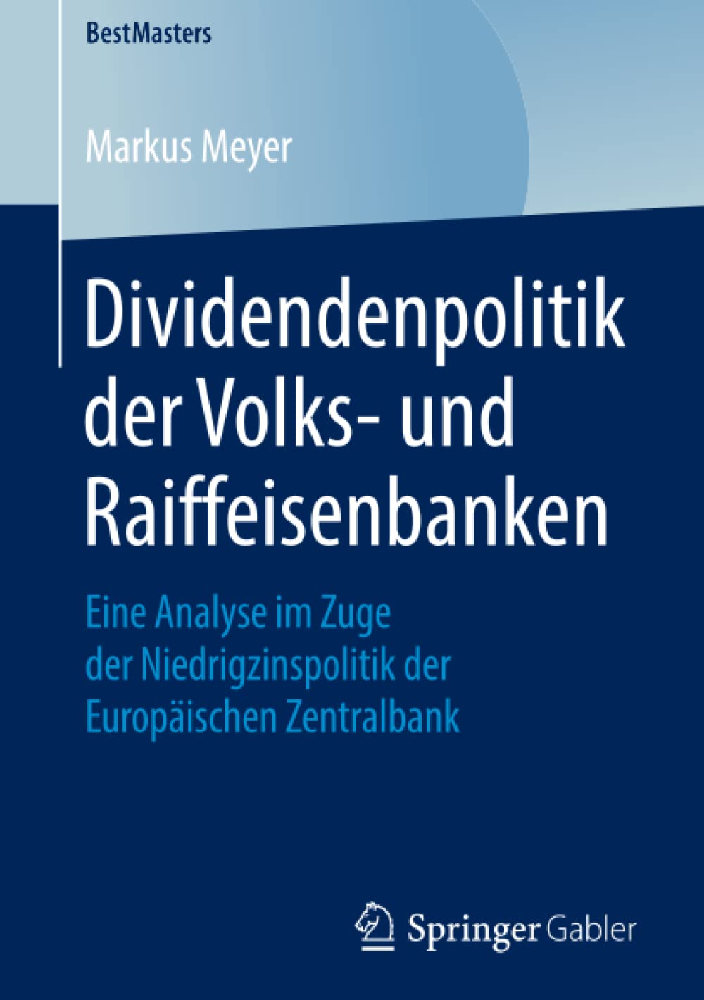 Dividendenpolitik der Volks- und Raiffeisenbanken: Eine Analyse im Zuge der Niedrigzinspolitik der Europäischen Zentralbank
