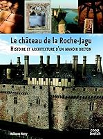 Le château de la Roche Jagu, histoire et architecture d'un manoir breton 2843468086 Book Cover