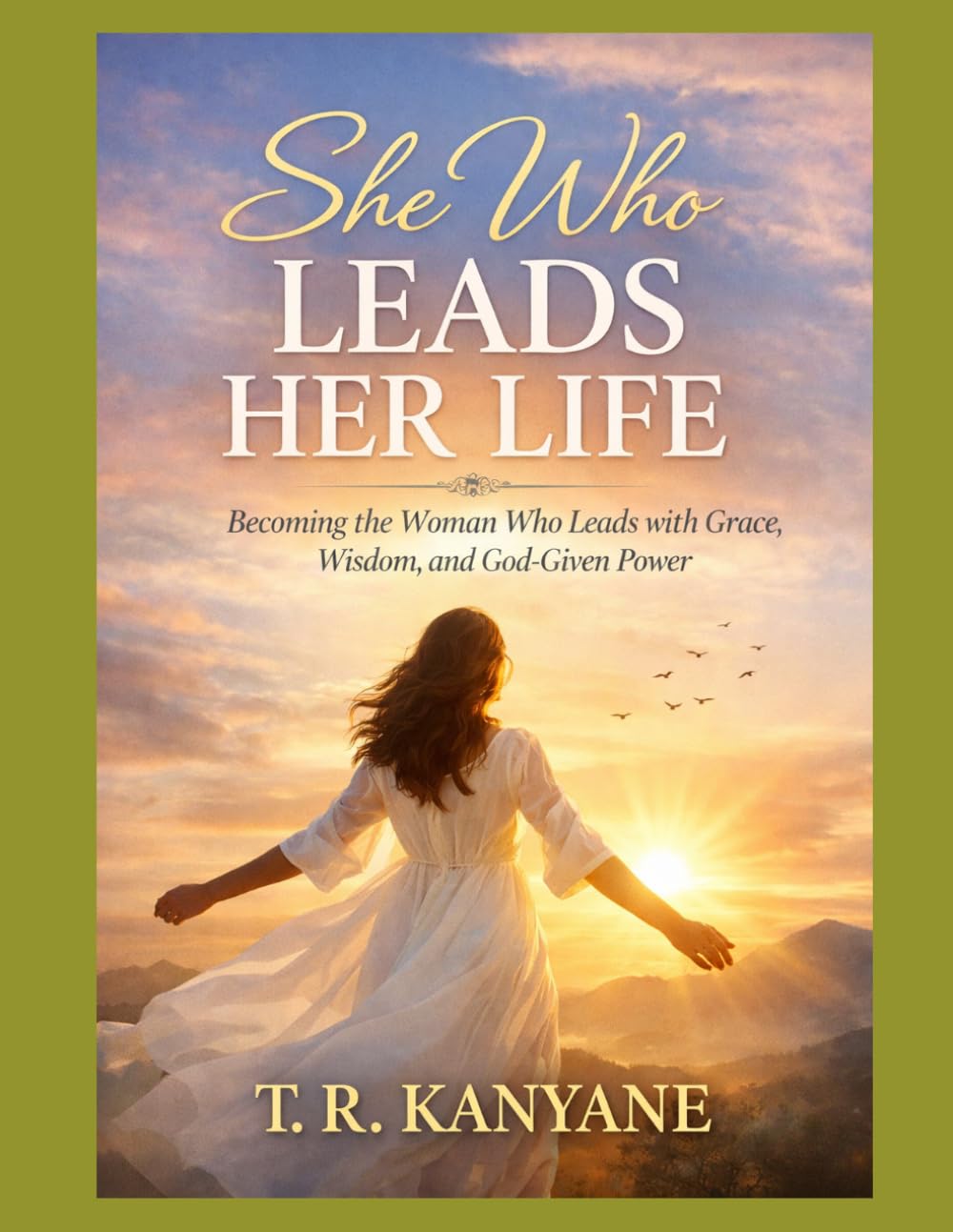SHE WHO LEADS HER LIFE: Becoming the Woman Who Leads With Grace, Wisdom, and God-Given Power: 7 (The She Who Series)