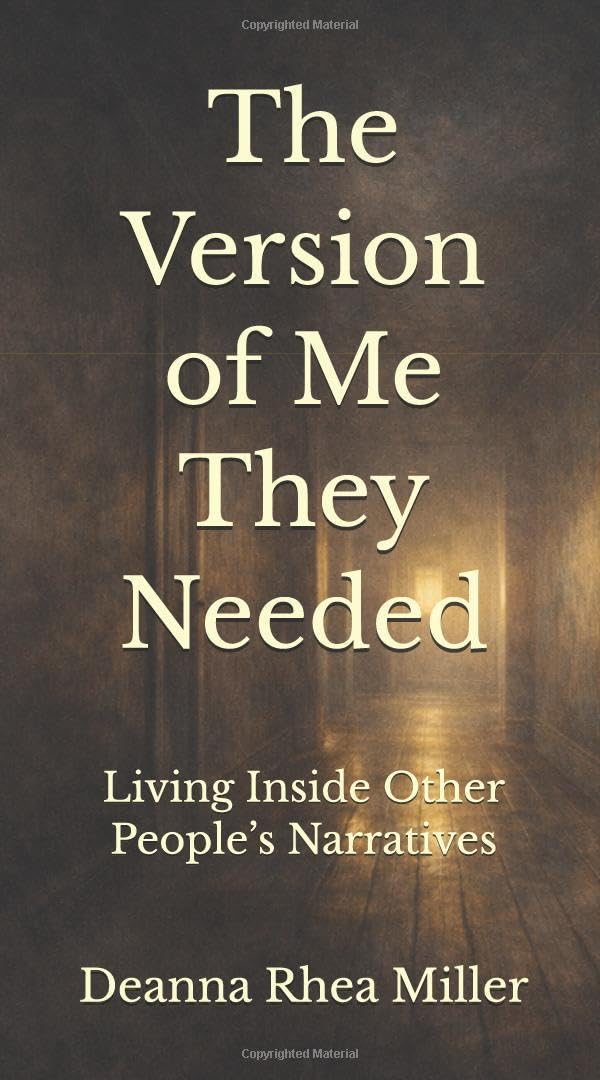 The Version of Me They Needed: Living Inside Other People’s Narratives