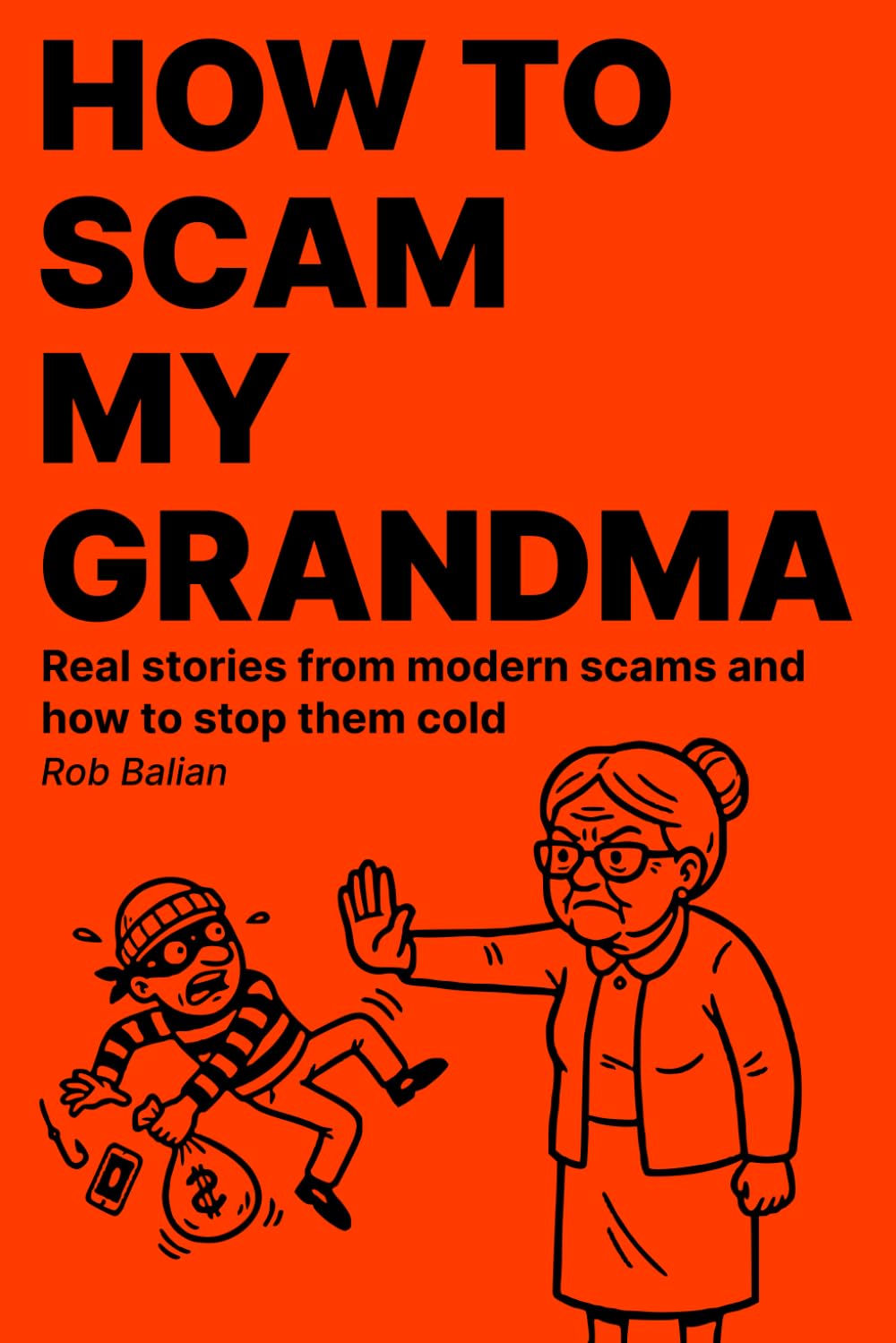 How to Scam my Grandma: Real stories from modern scams and how to stop them cold