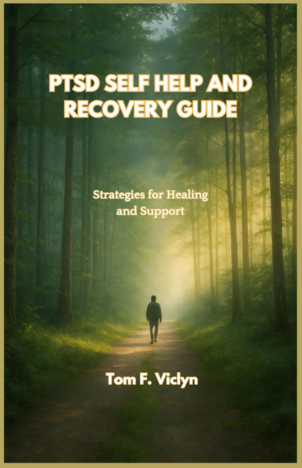 PTSD SELF HELP AND RECOVERY GUIDE: Strategies for Healing and Support