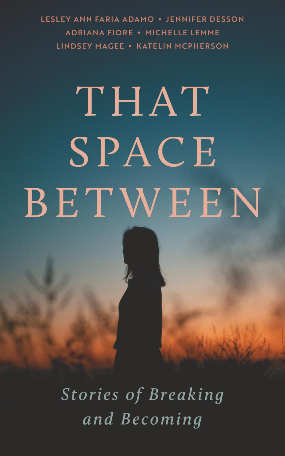 That Space Between: Stories of Breaking and Becoming