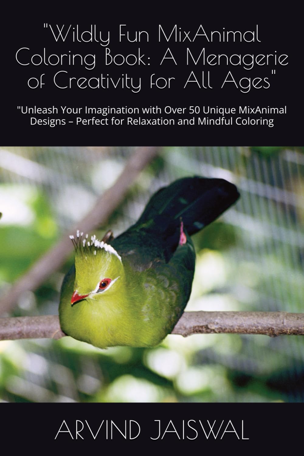 "Wildly Fun MixAnimal Coloring Book: A Menagerie of Creativity for All Ages": "Unleash Your Imagination with Over 50 Unique MixAnimal Designs – Perfect for Relaxation and Mindful Coloring