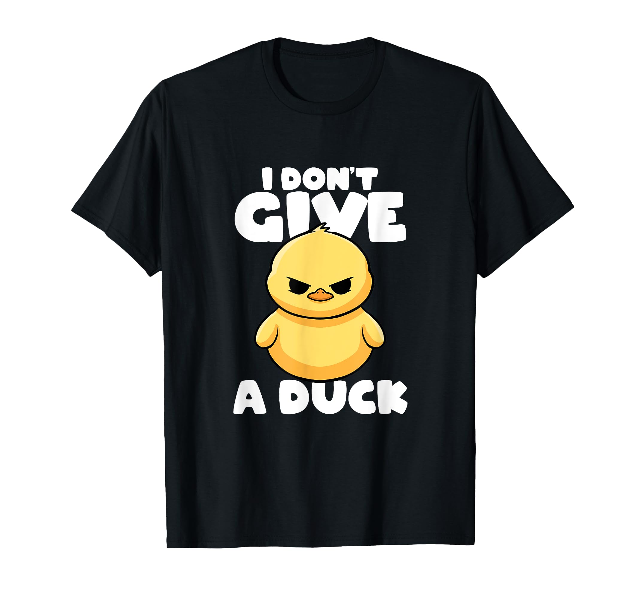 I Don't Give A Duck Irony And Sarcasm Yellow DuckI Don't Give A Duck Lover Funny Duck Owner Cute I Love Duck T-Shirt