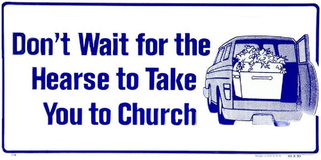 Signs 4 Fun Parody License Plate - Don’t Wait for the Hearse - 12” x 6” Decorative License Plate Wall Decor - Decoration Plate Man Cave + Garage - Made in The USA