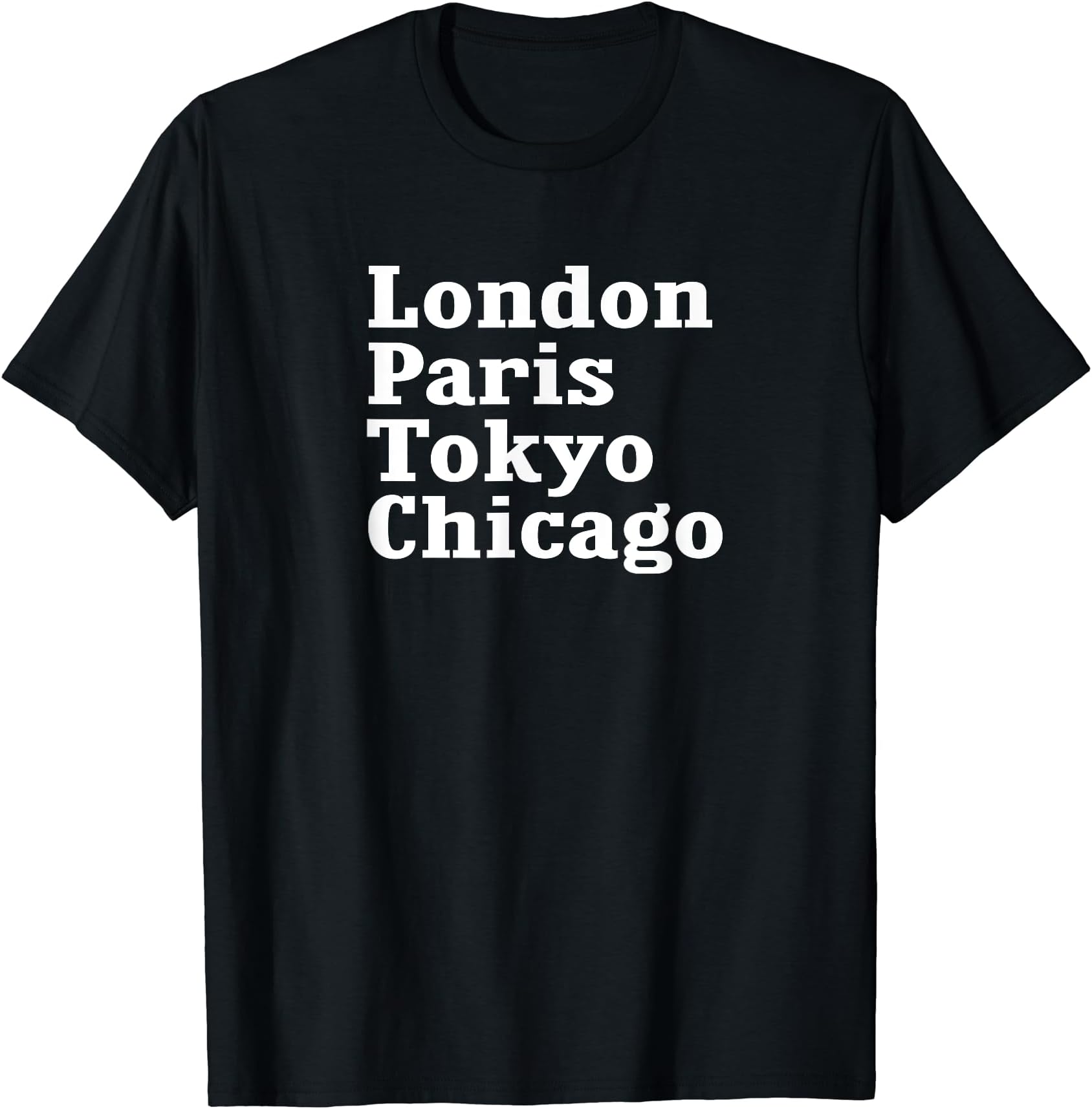 London Paris Tokyo Chicago T-Shirt