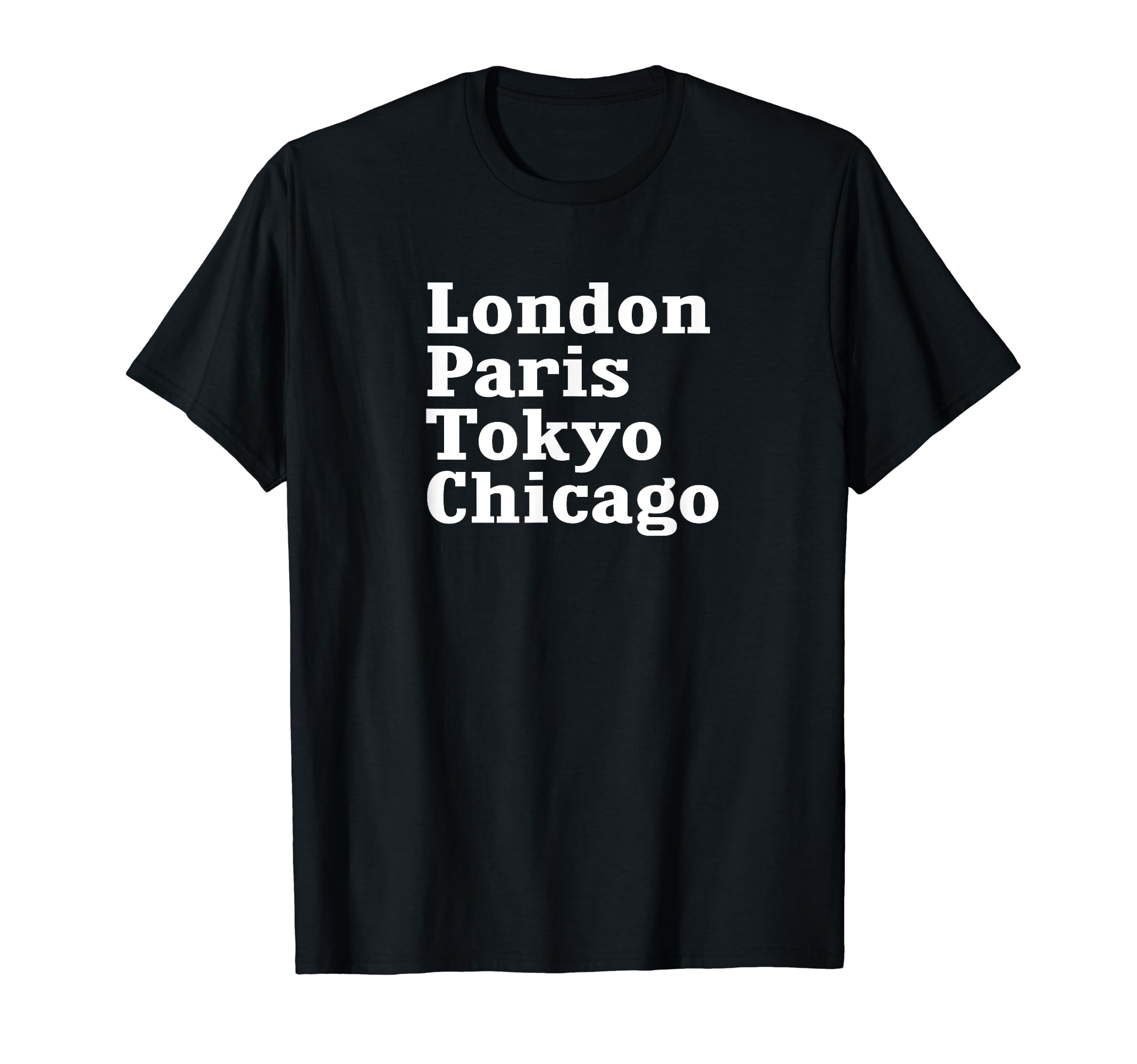 London Paris Tokyo Chicago T-Shirt