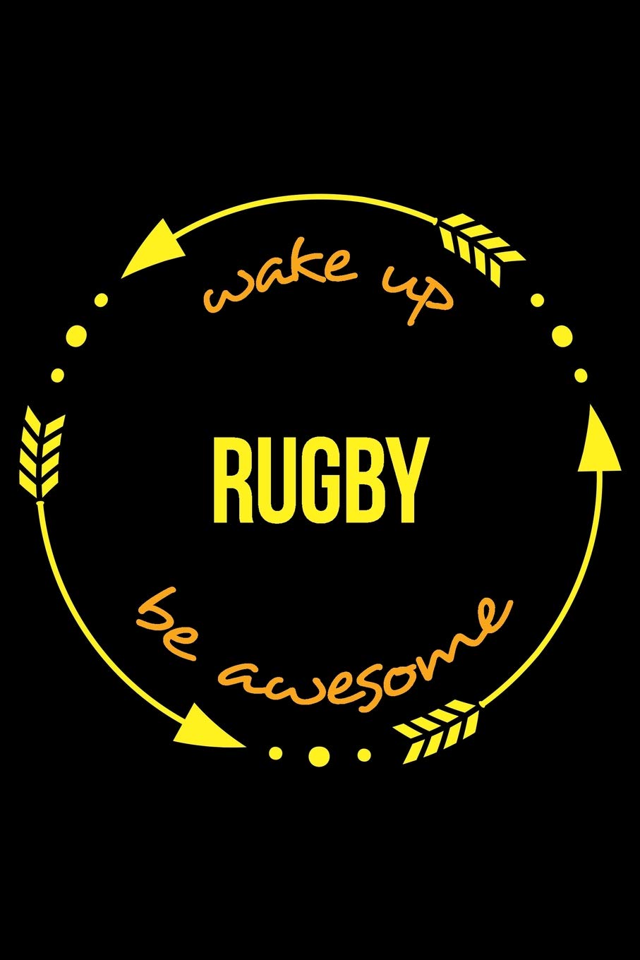 Wake Up Rugby Be Awesome | Cool Notebook for a Rugby Player, College Ruled Journal: Medium Spacing Between Lines