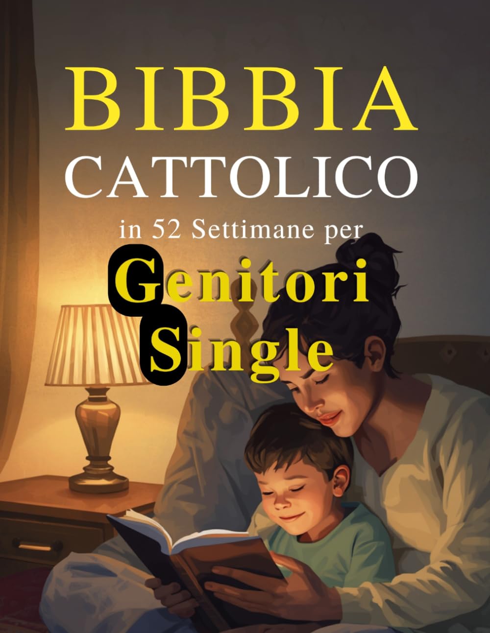 Bibbia Cattolica in 52 Settimane per Genitori Single: Un anno di guarigione, speranza e forza per costruire una casa completa e trovare la pace nel tuo cammino con Dio