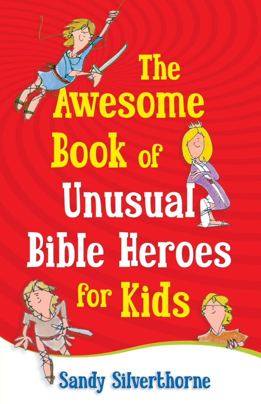 The Awesome Book of Unusual Bible Heroes for Kids