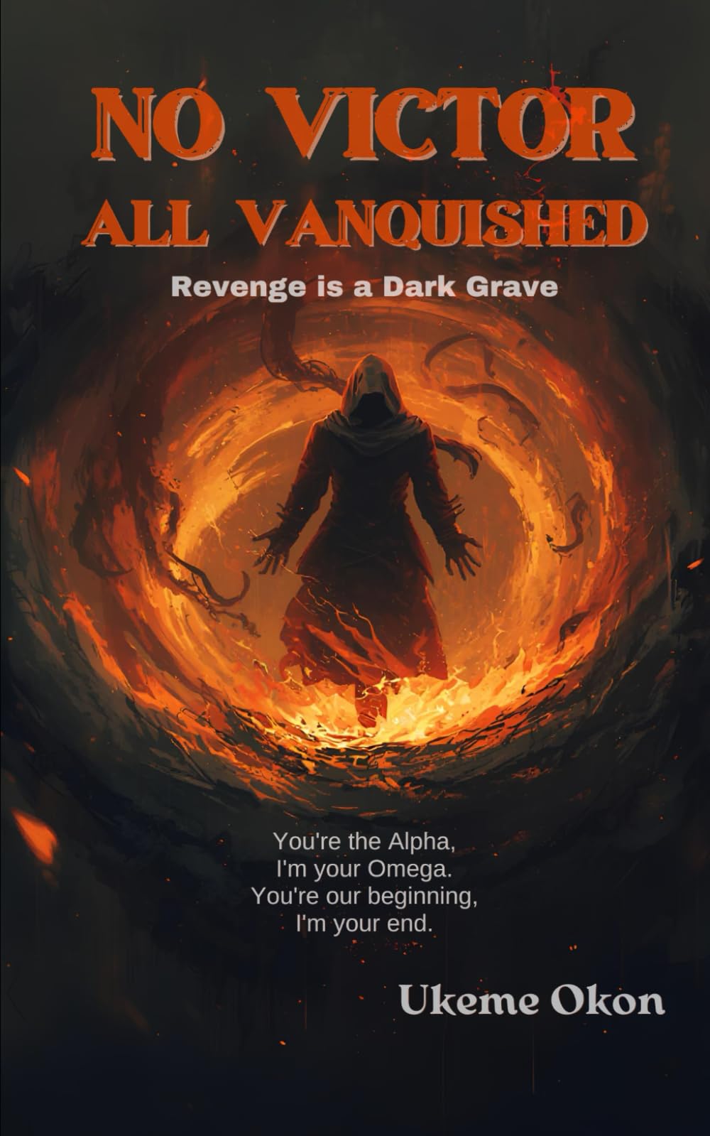 No Victor All Vanquished: Revenge is a Dark Grave (The Justice & Consequences series)