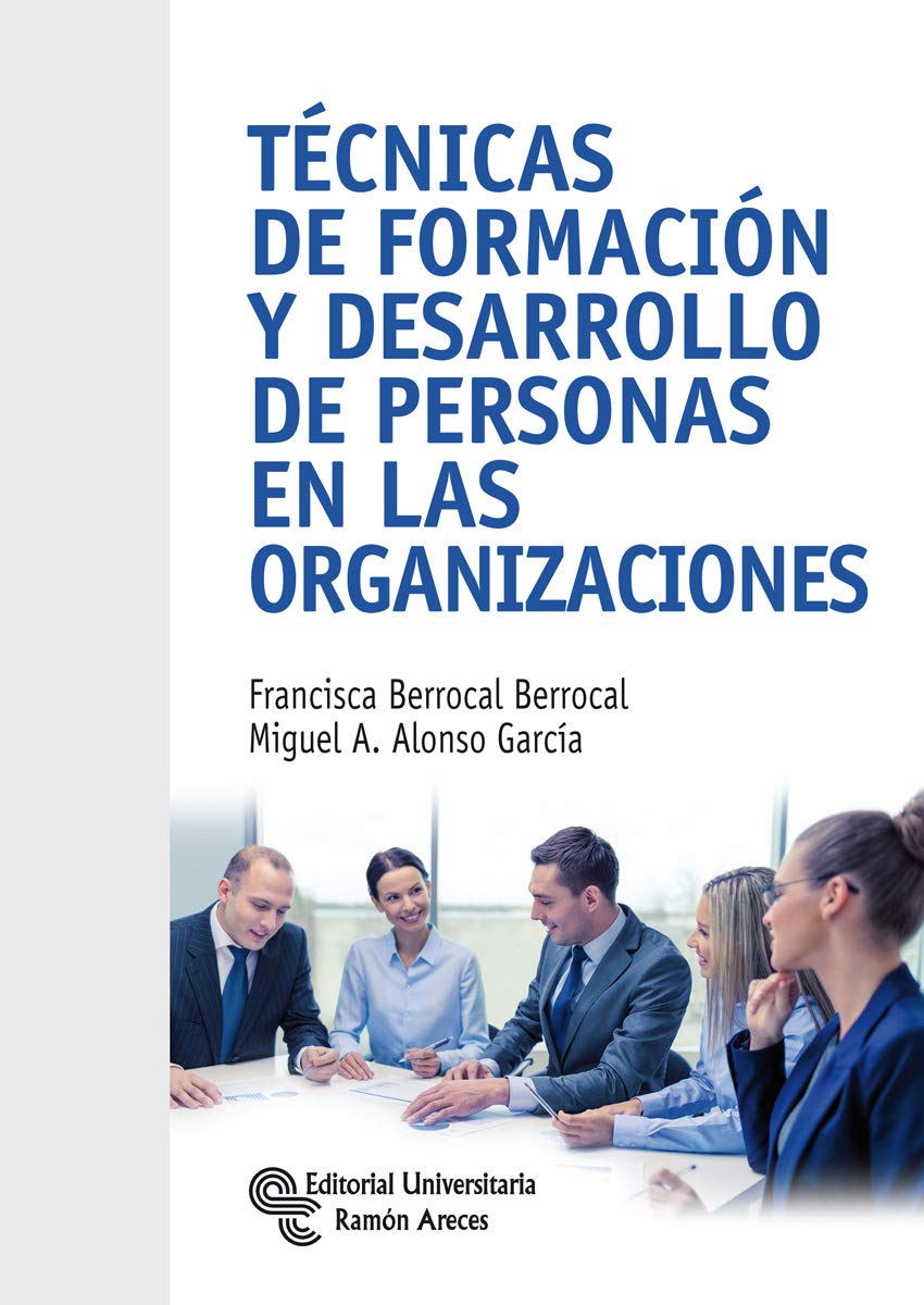 Técnicas De Formación y Desarrollo De Personas En Las Organizaciones