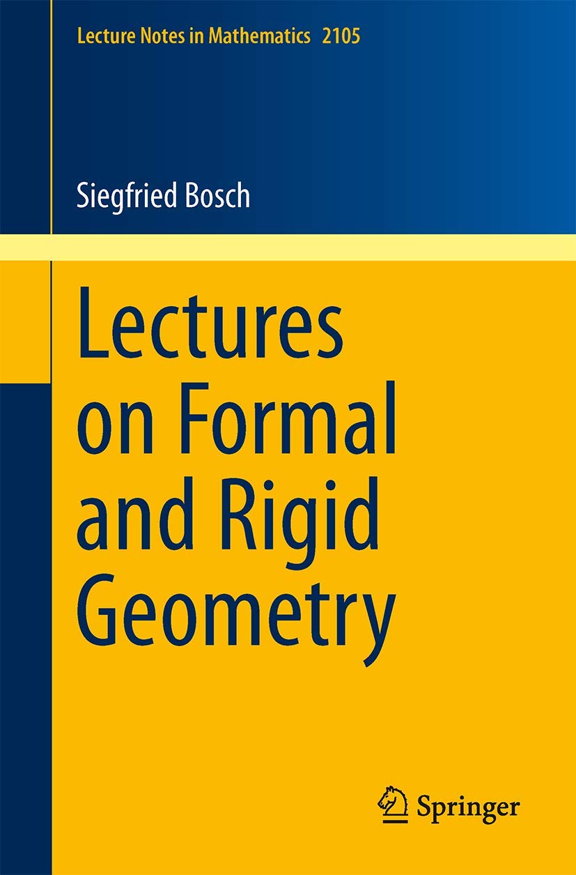 Lectures on Formal and Rigid Geometry (Lecture Notes in Mathematics, Band 2105)
