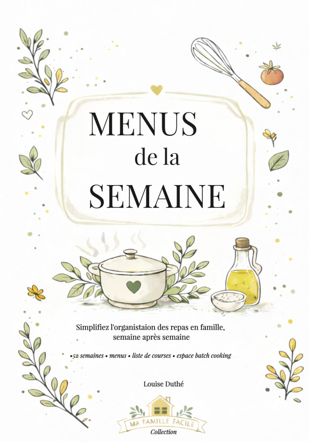 MENUS DE LA SEMAINE: 52 semaines pour planifier les repas et organiser les courses (MA FAMILLE FACILE)
