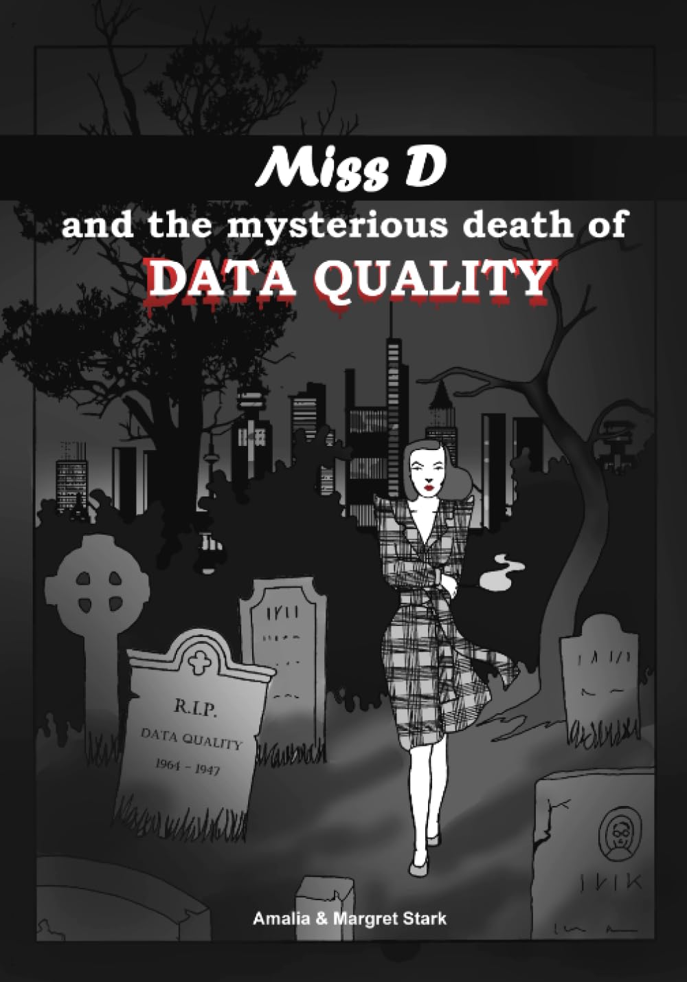 Miss D and the mysterious death of data quality