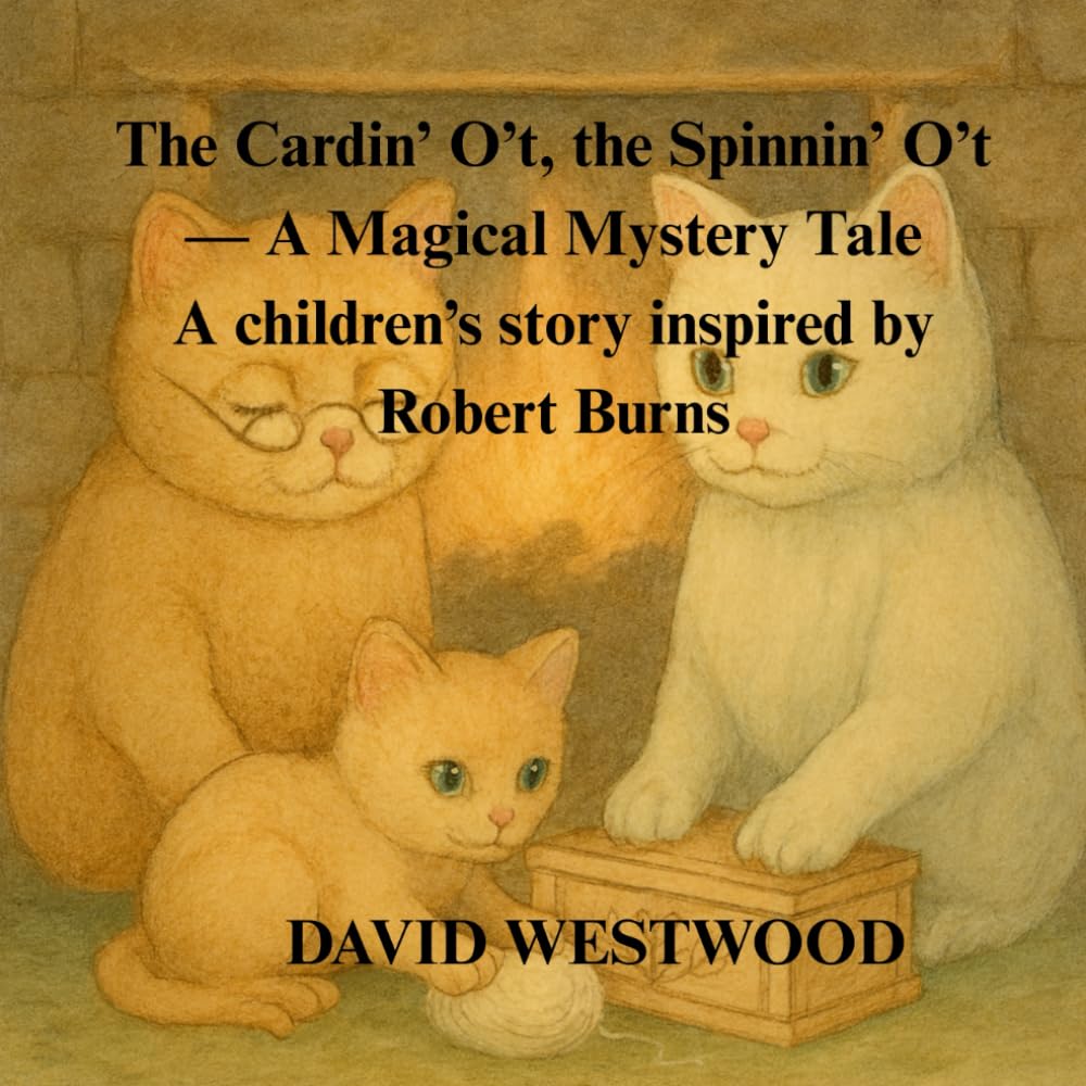 The Cardin’ O’t, the Spinnin’ O’t — A Magical Mystery Tale A children’s story inspired by Robert Burns (Robert Burns for children)