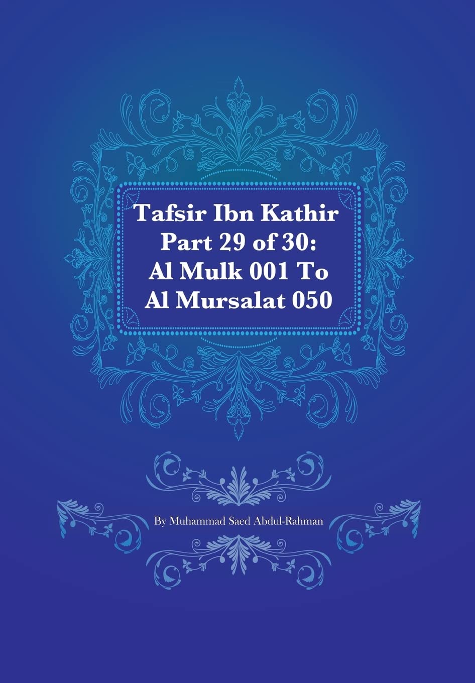 Tafsir Ibn Kathir Part 29 of 30: Al Mulk 001 To Al Mursalat 050: Volume 29