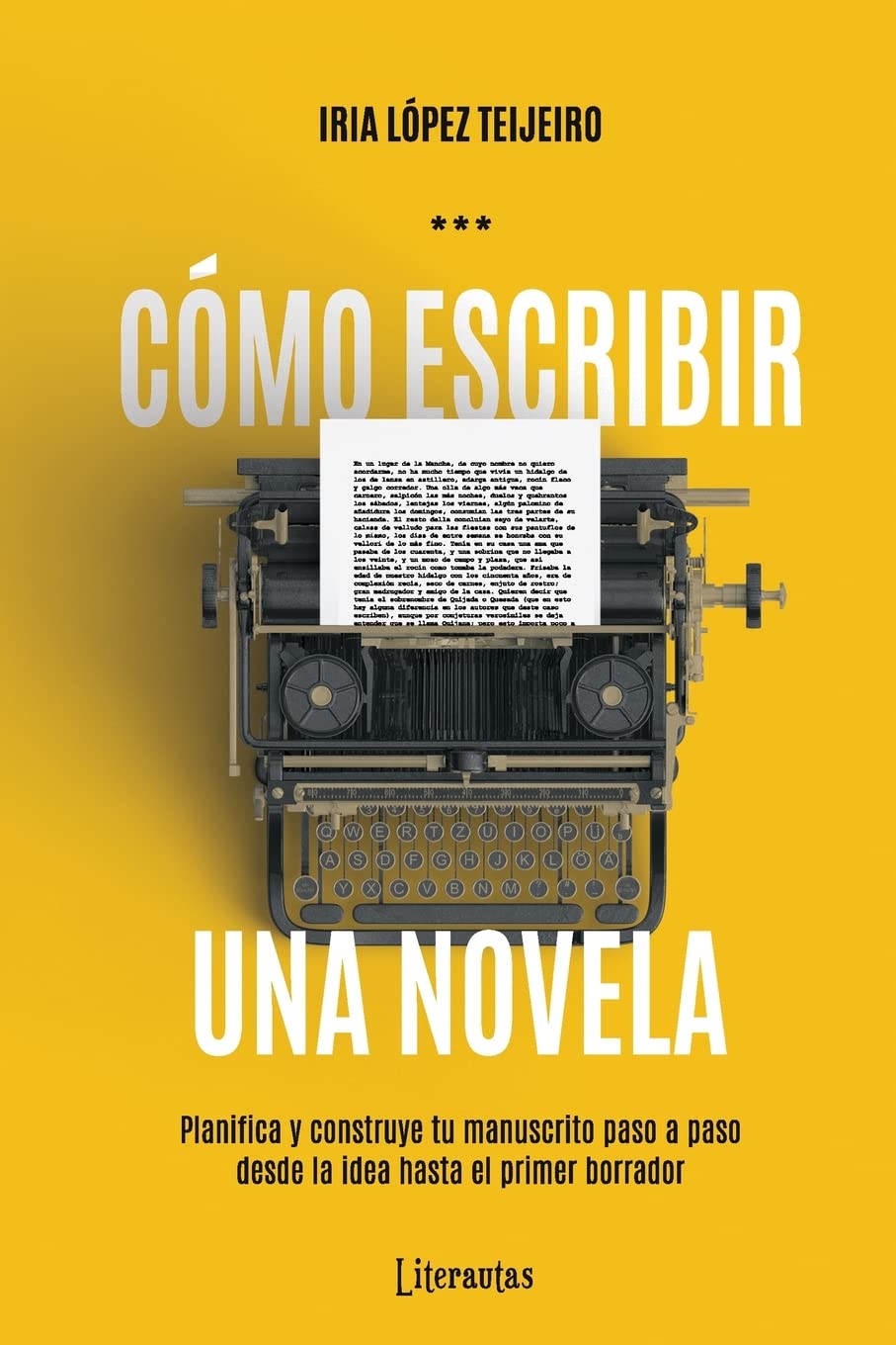 Cómo escribir una novela: Planifica tu manuscrito paso a paso, desde la idea hasta el primer borrador (Mejora tu escritura con Literautas)