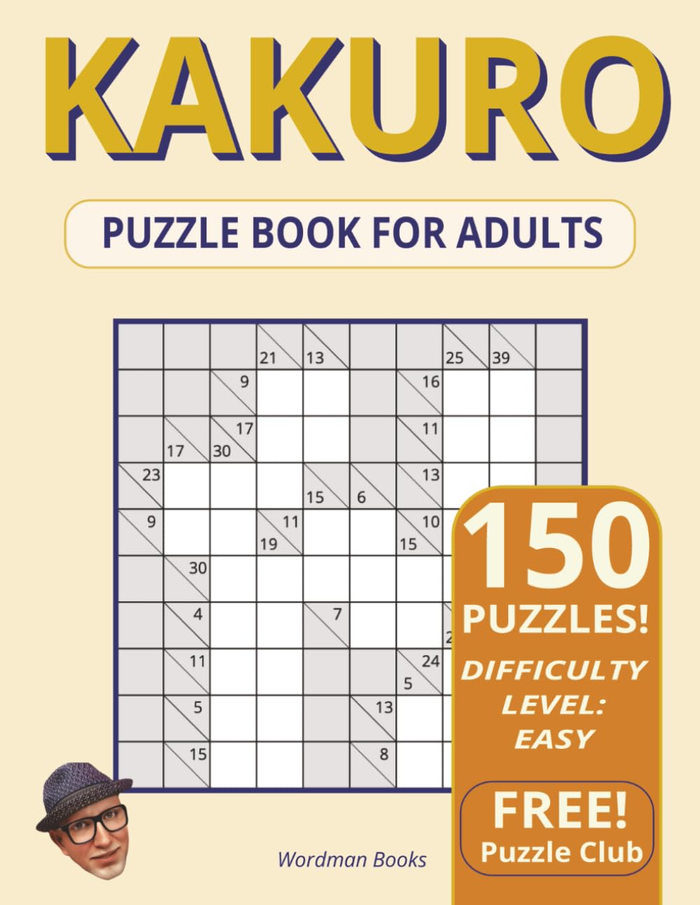 Kakuro Easy to Medium Puzzle Book for Adults: 150 Large-Print Kakuro Logic Puzzles -- Cross-Sum Brain Games for Adults (Easy to Medium) (Kakuro Puzzle Books)