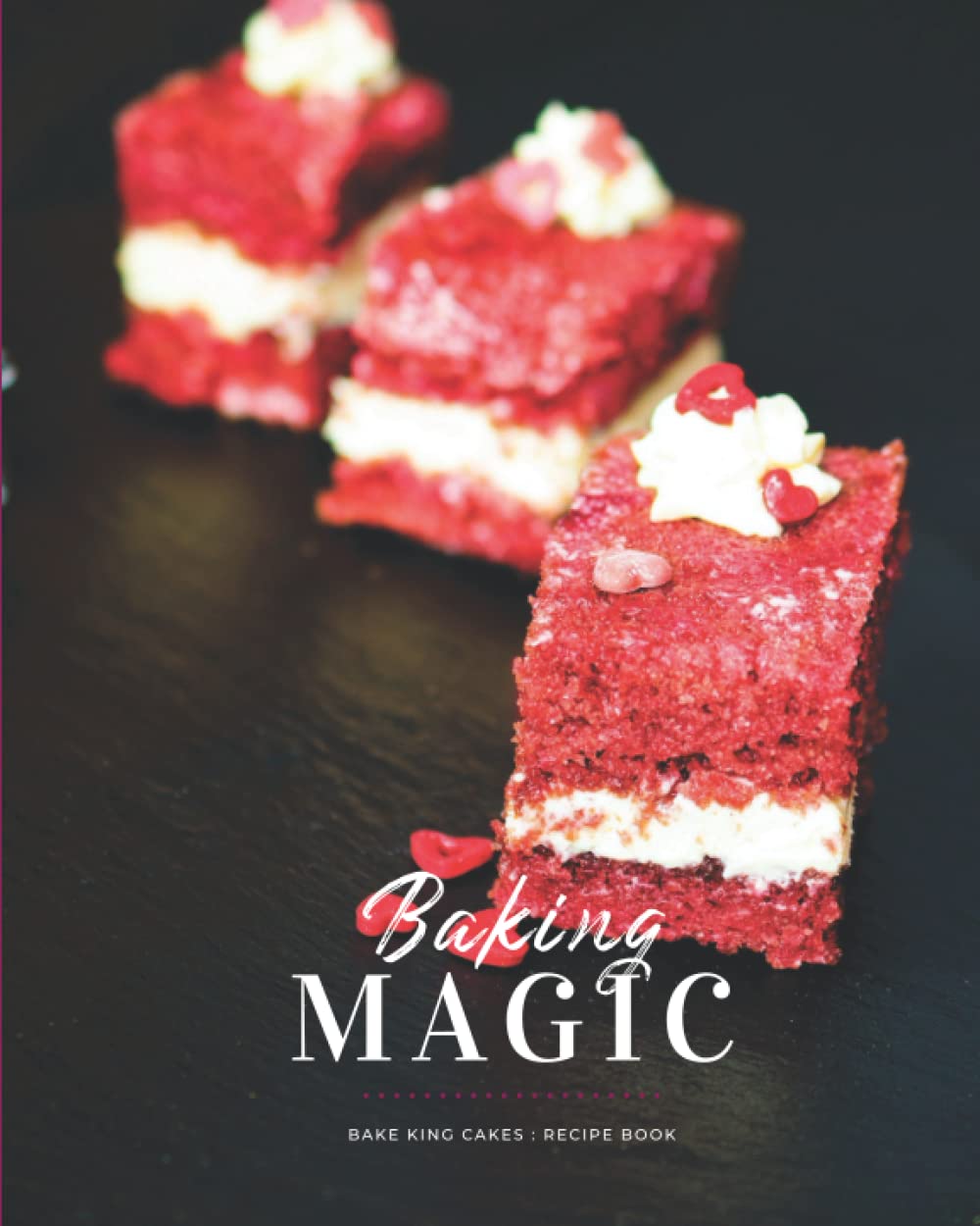 Baking Magic: Bake King Cakes Recipe Book