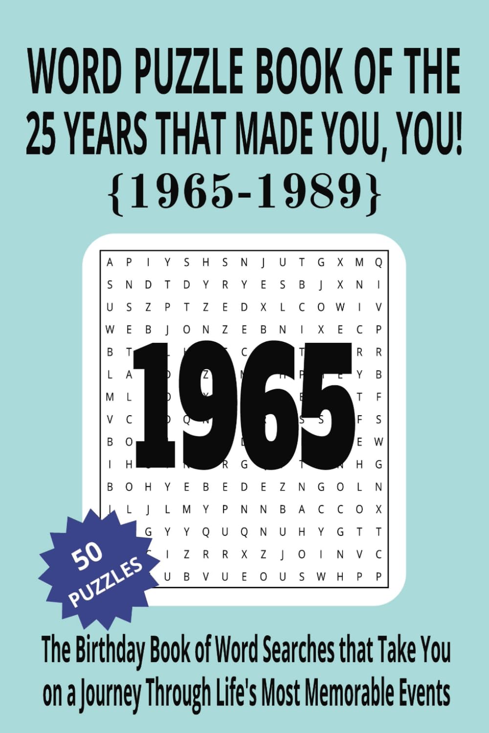 1965 to 1989 Word Puzzle Book of the 25 Years that Made You, You!: The Birthday Book of Word Searches that Take You on a Journey Through Life's Most Memorable Events