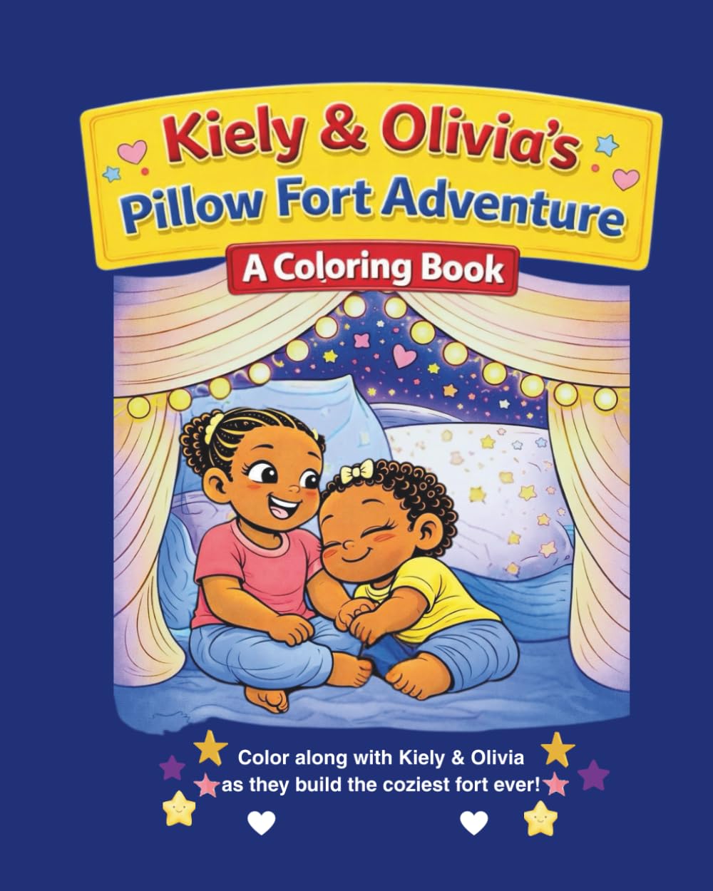 Kiely & Olivia's Pillow Fort Adventure-A Coloring Book