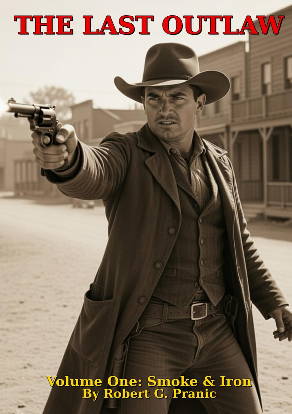 THE LAST OUTLAW: Volume One: Smoke & Iron (The Last Outlaw Trilogy)
