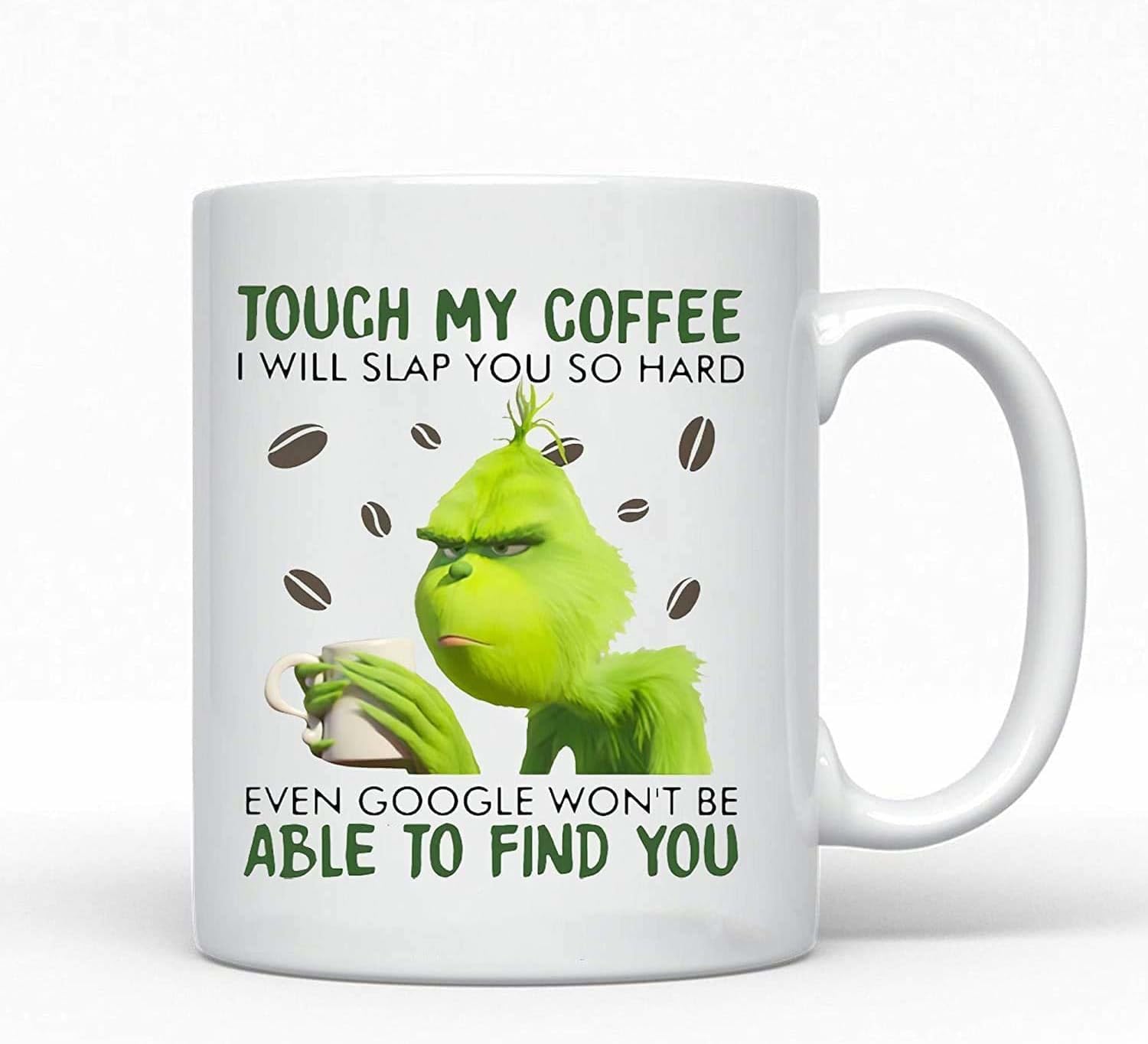 Funny coffee mug touch my coffee I'll slap you so hard I can't even find you ceramic coffee mug 11 oz