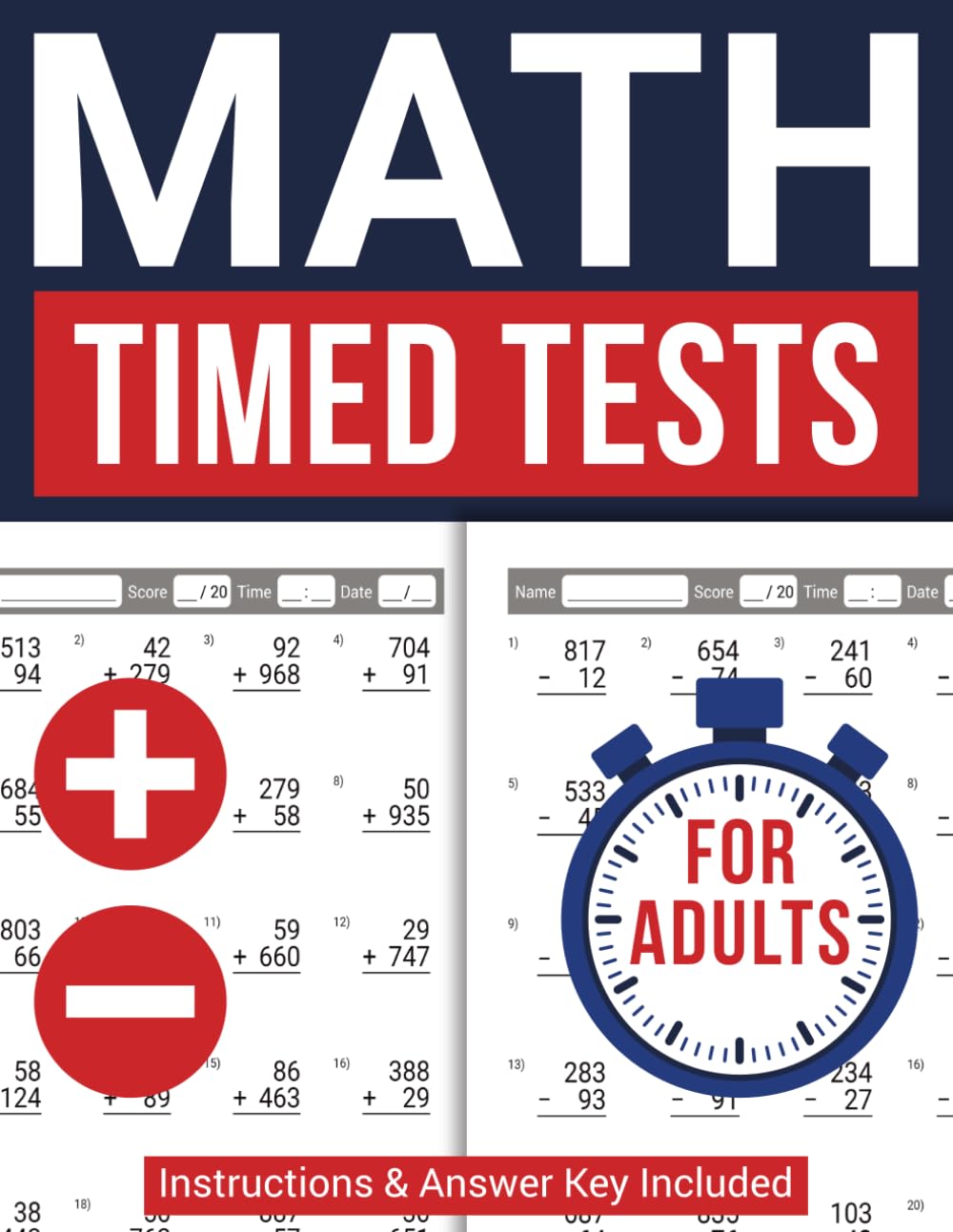 Math Timed Tests Workbook for Adults - Addition and Subtraction Practice Worksheets: Perfect for Elderly or Anyone Looking to Refresh Basic Arithmetic ... Answer Key Included (Math Skills for Adults)
