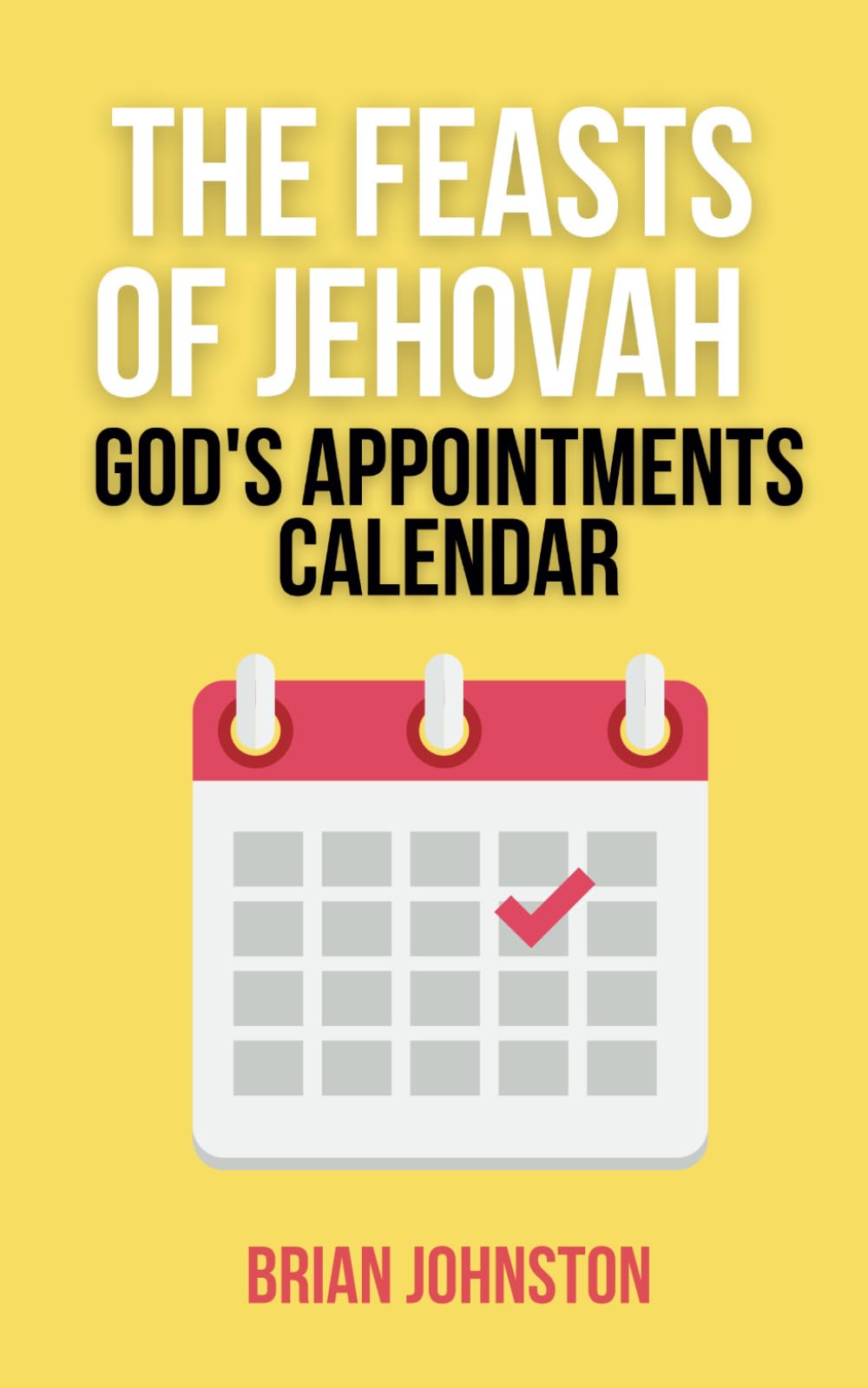 God's Appointments Calendar - The Feasts of Jehovah (Search for Truth)