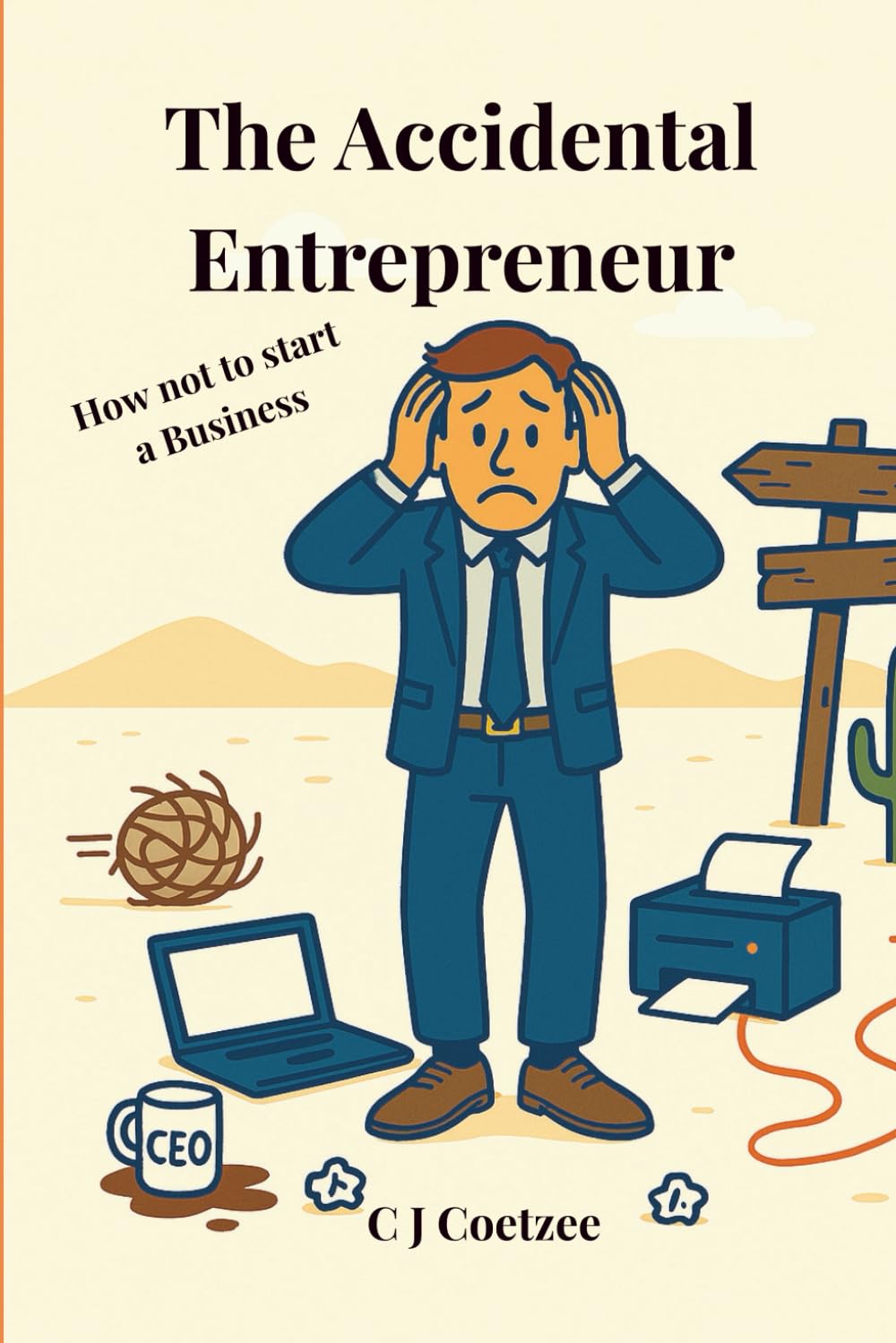 The Accidental Entrepreneur: How Not to Start a Business