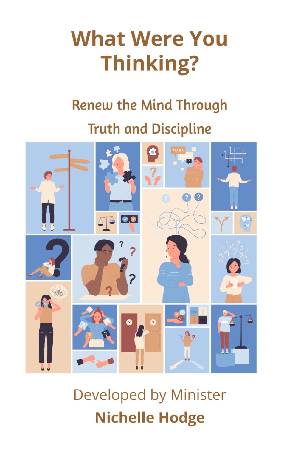 What Were You Thinking?: Renew the Mind Through Truth and Discipline (A Call to Action)