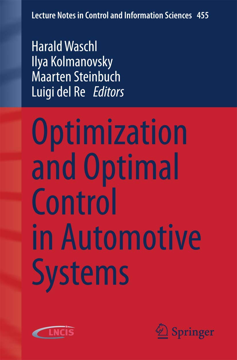 Optimization and Optimal Control in Automotive Systems: 455 (Lecture Notes in Control and Information Sciences, 455)