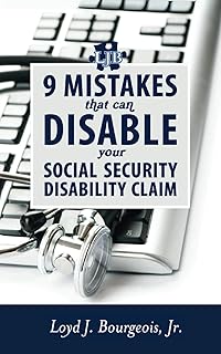 9 Mistakes That Can Disable Your Social Security Disability Claim