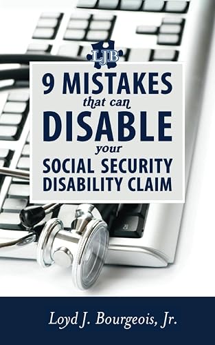 9 Mistakes That Can Disable Your Social Security Disability Claim