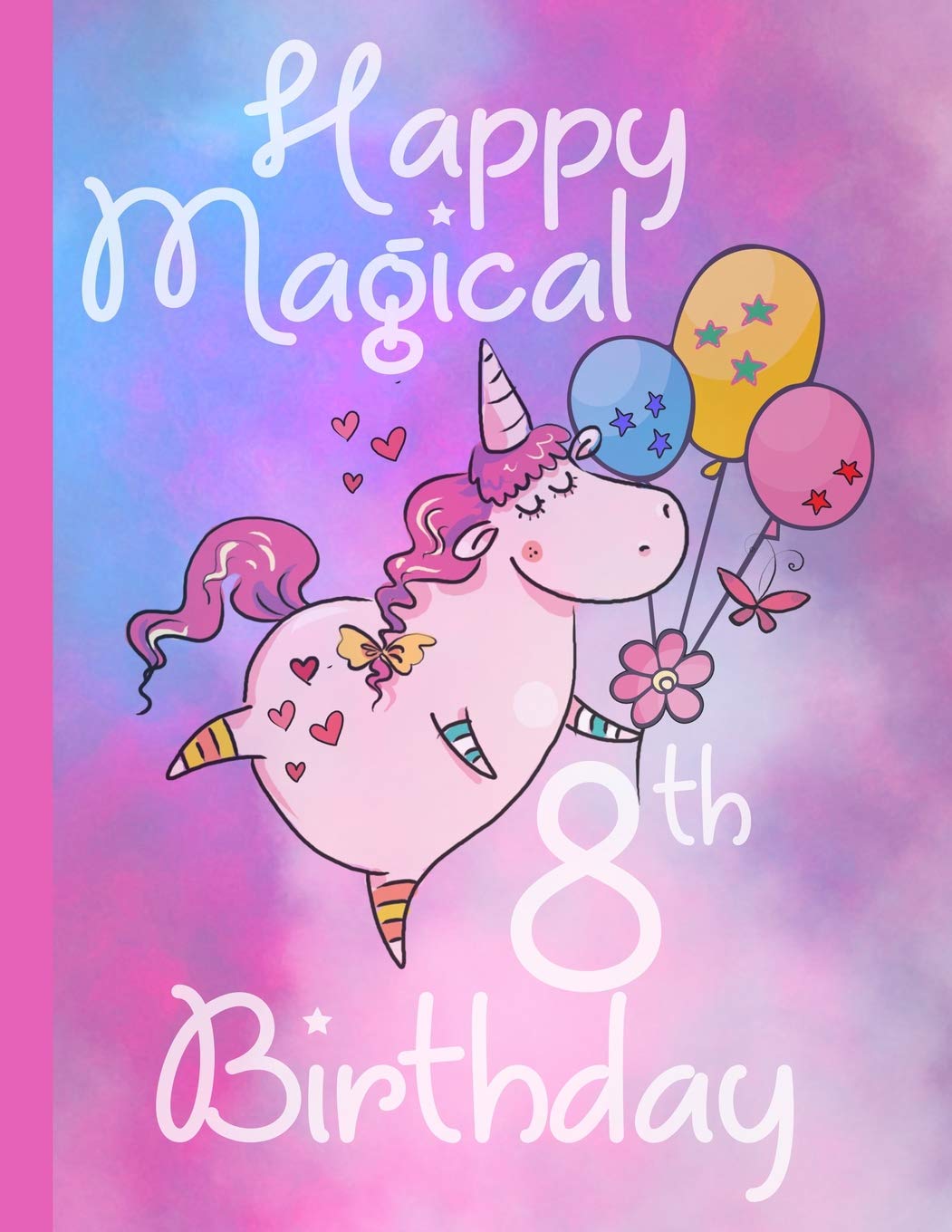 Happy Magical 8th Birthday: Unicorn Journal Draw & Write for a 8 year olds Birthday, Blank lined pages decorated with Unicorns & more. Drawing pages with affirmations.