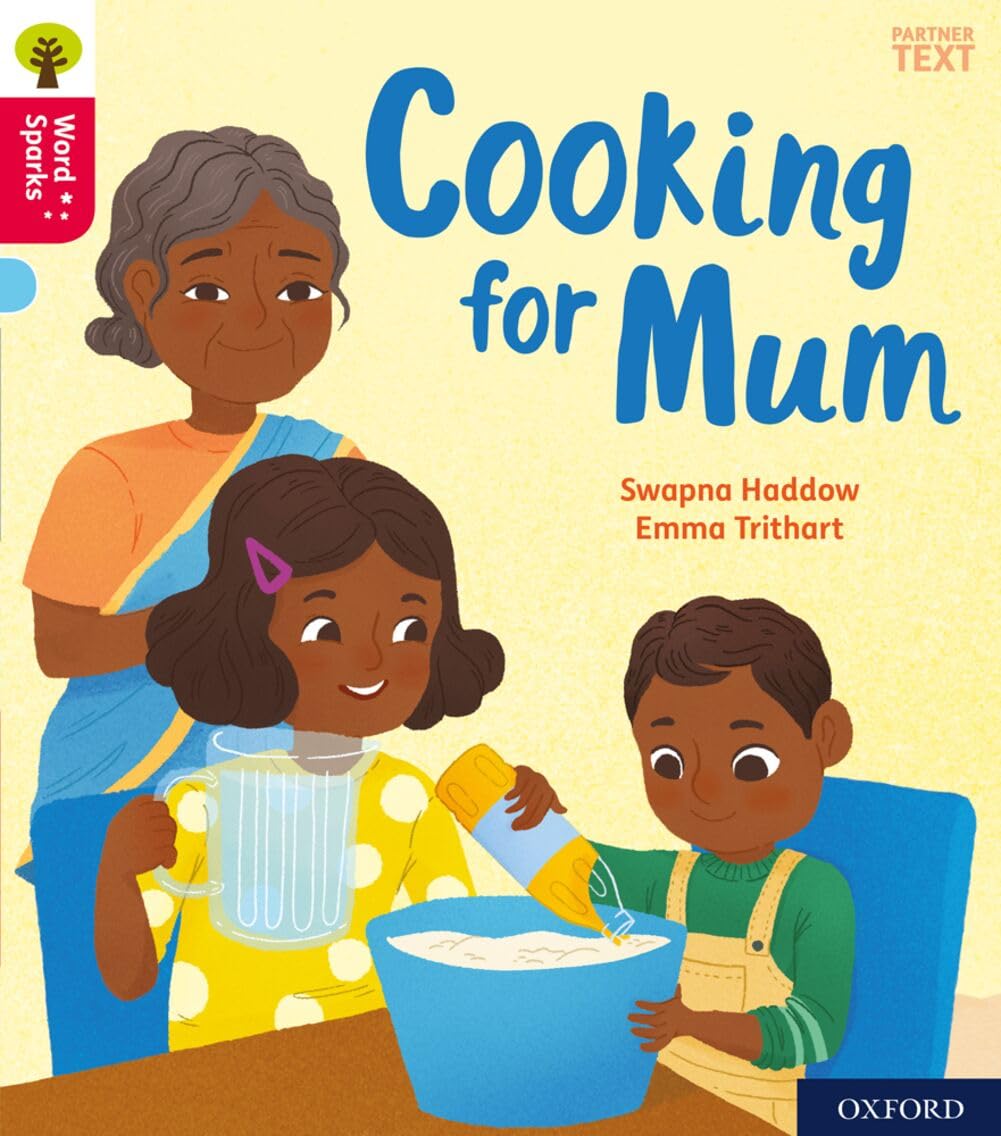 Oxford Reading Tree Word Sparks: Oxford Level 4: Cooking for Mum By Swapna Hadd