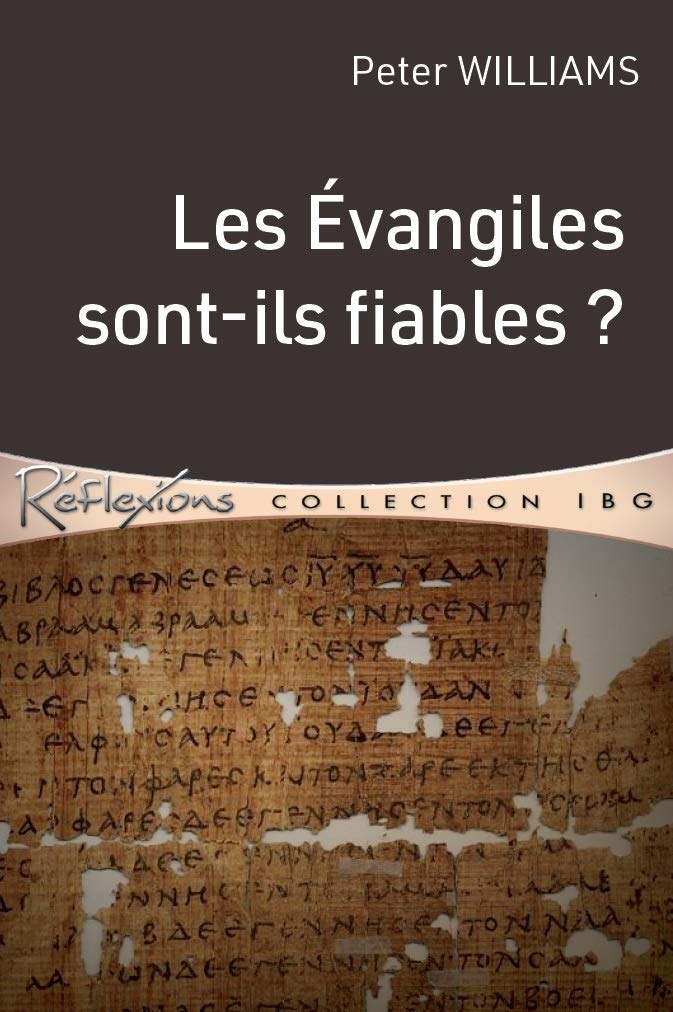 Les évangiles sont-ils fiables?: Quelles sont les preuves de la fiabilité des Évangiles?